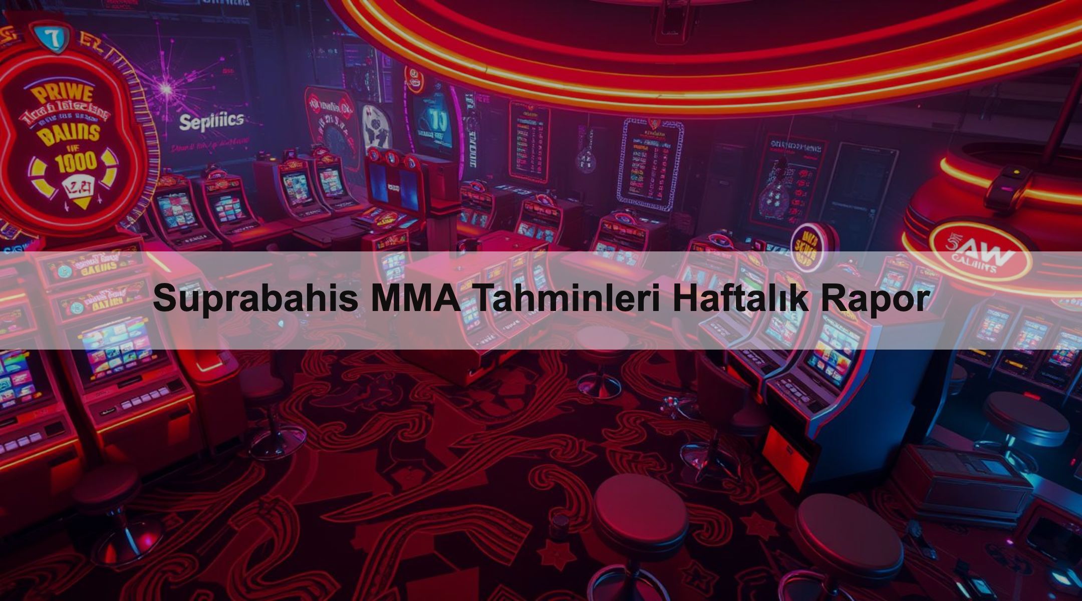 Suprabahis MMA Tahminleri Haftalık Rapor