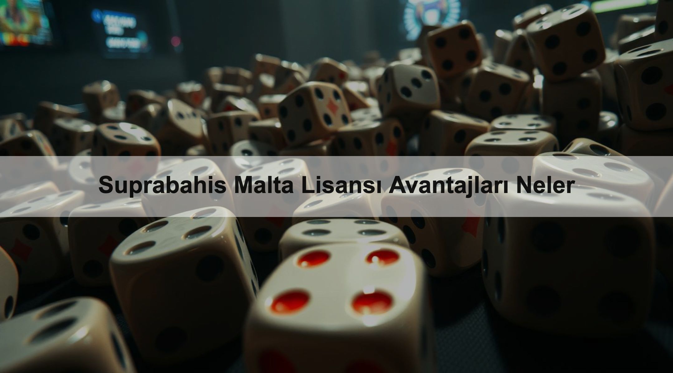 Suprabahis Malta Lisansı Avantajları Neler